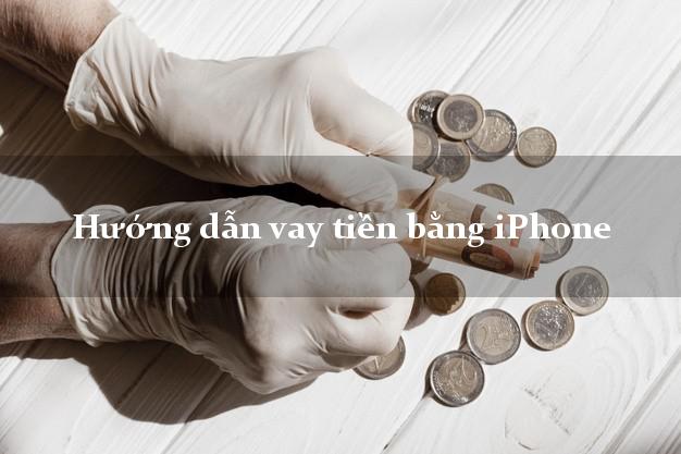 Hướng dẫn vay tiền bằng iPhone